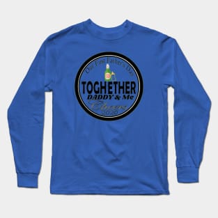 father day 2020, tshirt for dad, Together dad and me Long Sleeve T-Shirt